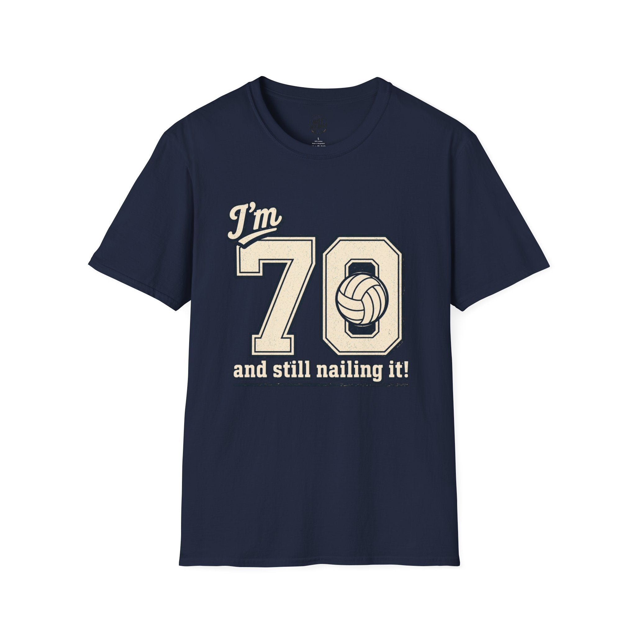 70 And Still Nailing It Volleyball T-Shirt
