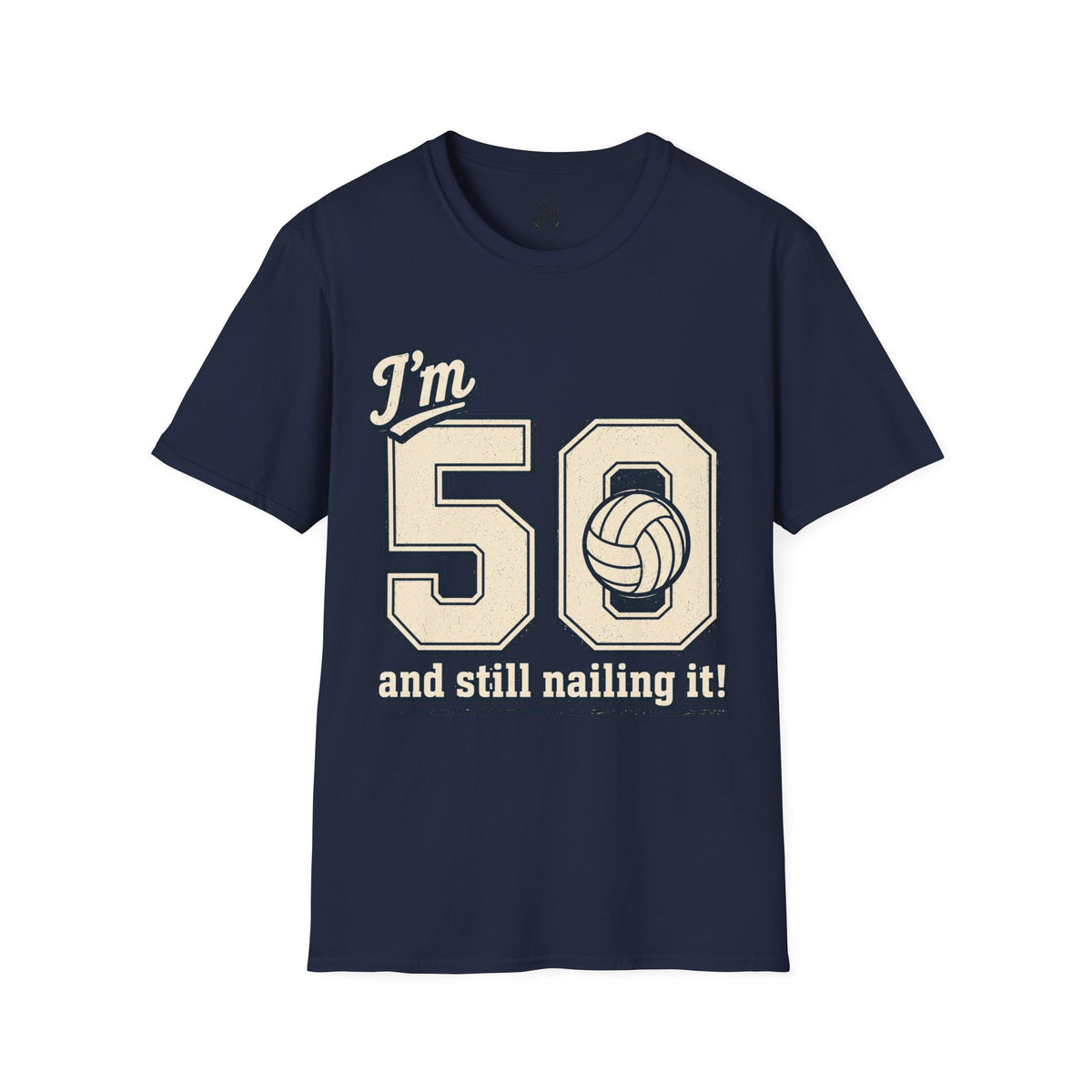 50 And Still Nailing It Volleyball T-Shirt