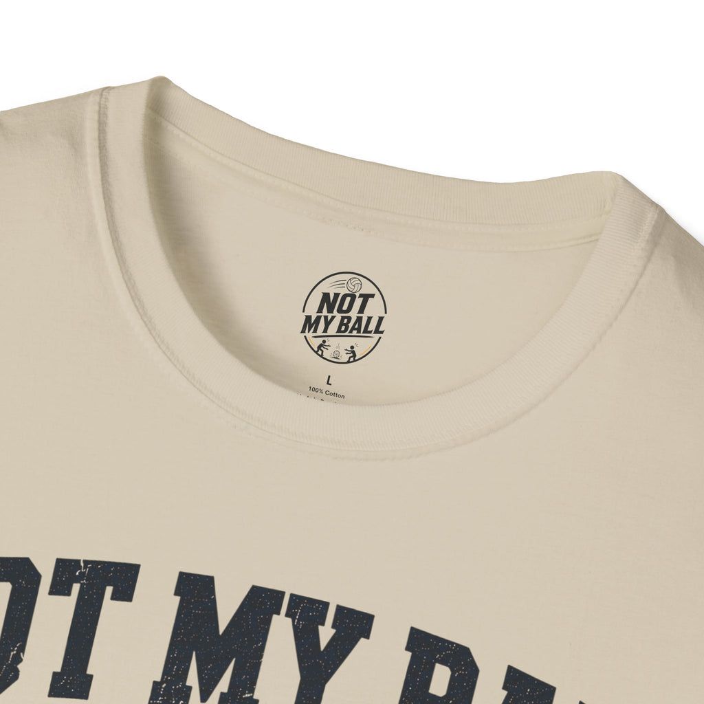 Not My Ball Volleyball T-Shirt