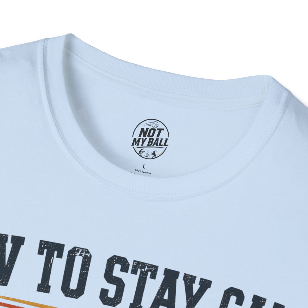 How To Stay Calm Volleyball T-Shirt