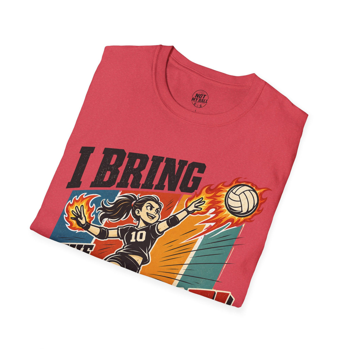 I Bring The Heat - Girl Volleyball T-Shirt
