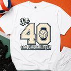 40 And Still Nailing It Volleyball T-Shirt