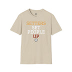Setters Set People Up Volleyball T-Shirt