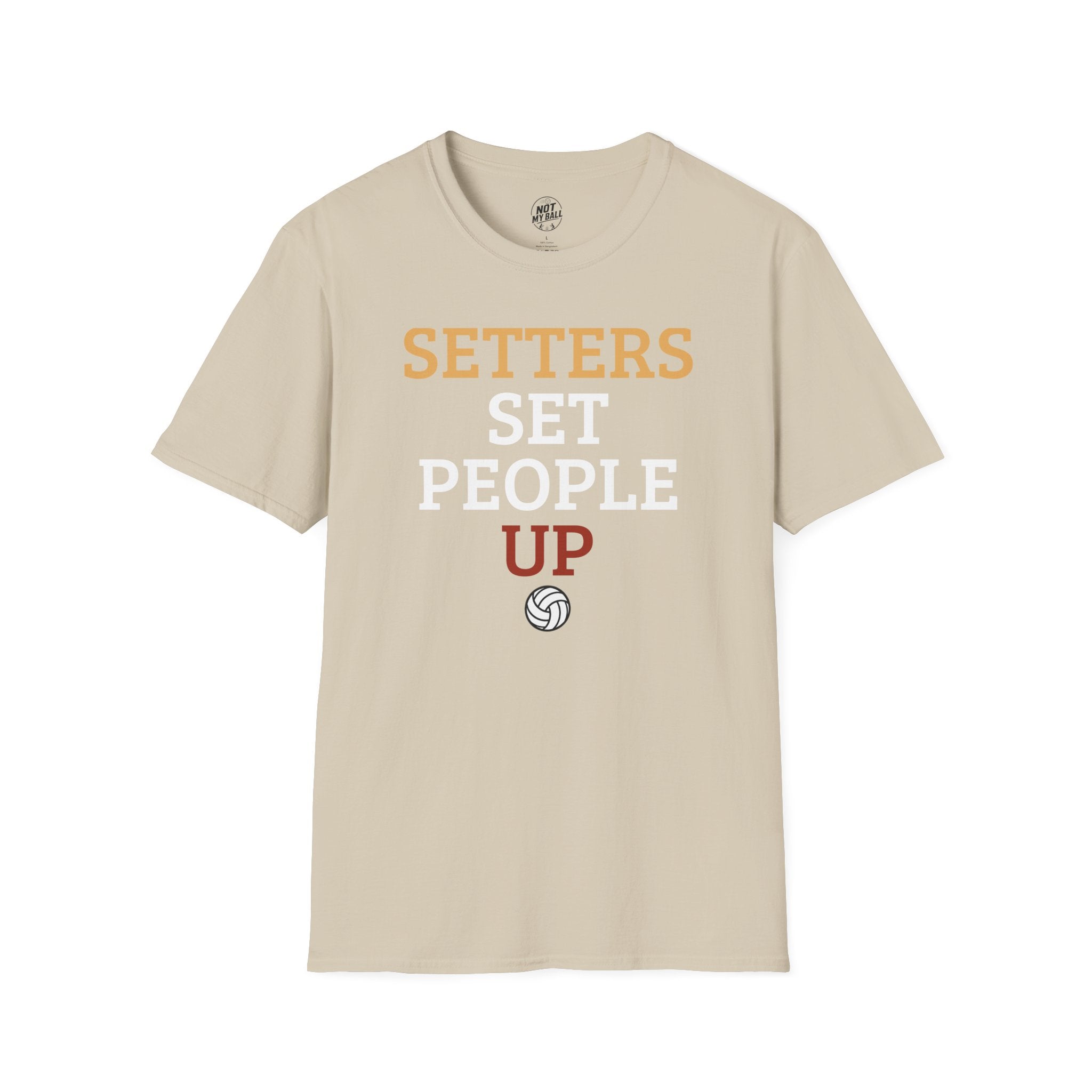 Setters Set People Up Volleyball T-Shirt