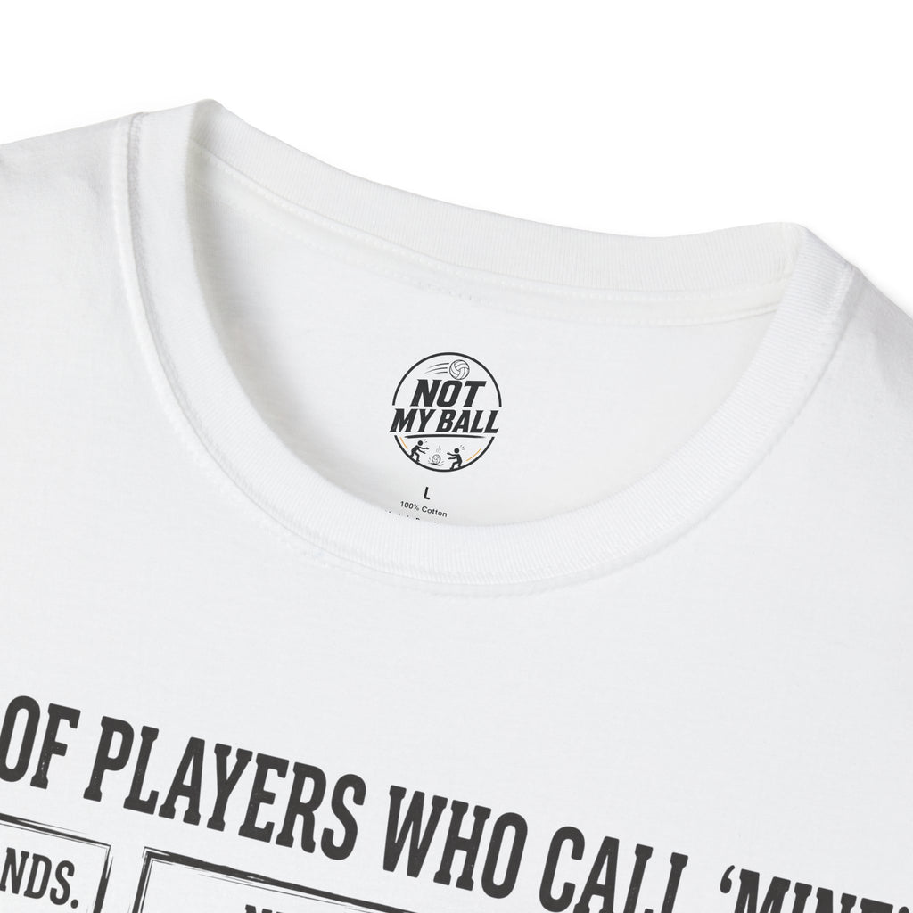 Types of Players Who Call Mine Volleyball T-Shirt