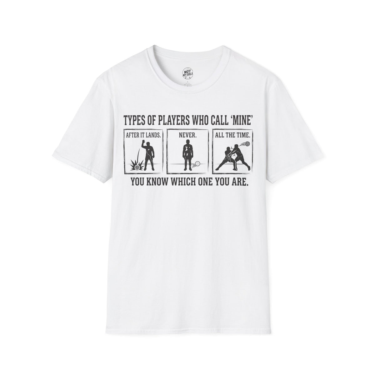 Types of Players Who Call Mine Volleyball T-Shirt