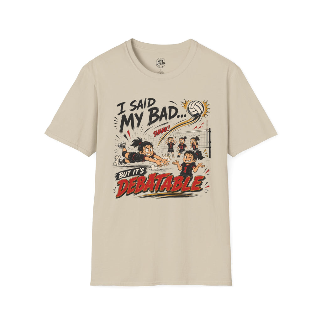 I Said My Bad Volleyball T-Shirt