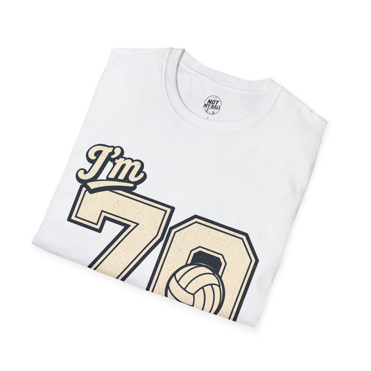 70 And Still Nailing It Volleyball T-Shirt