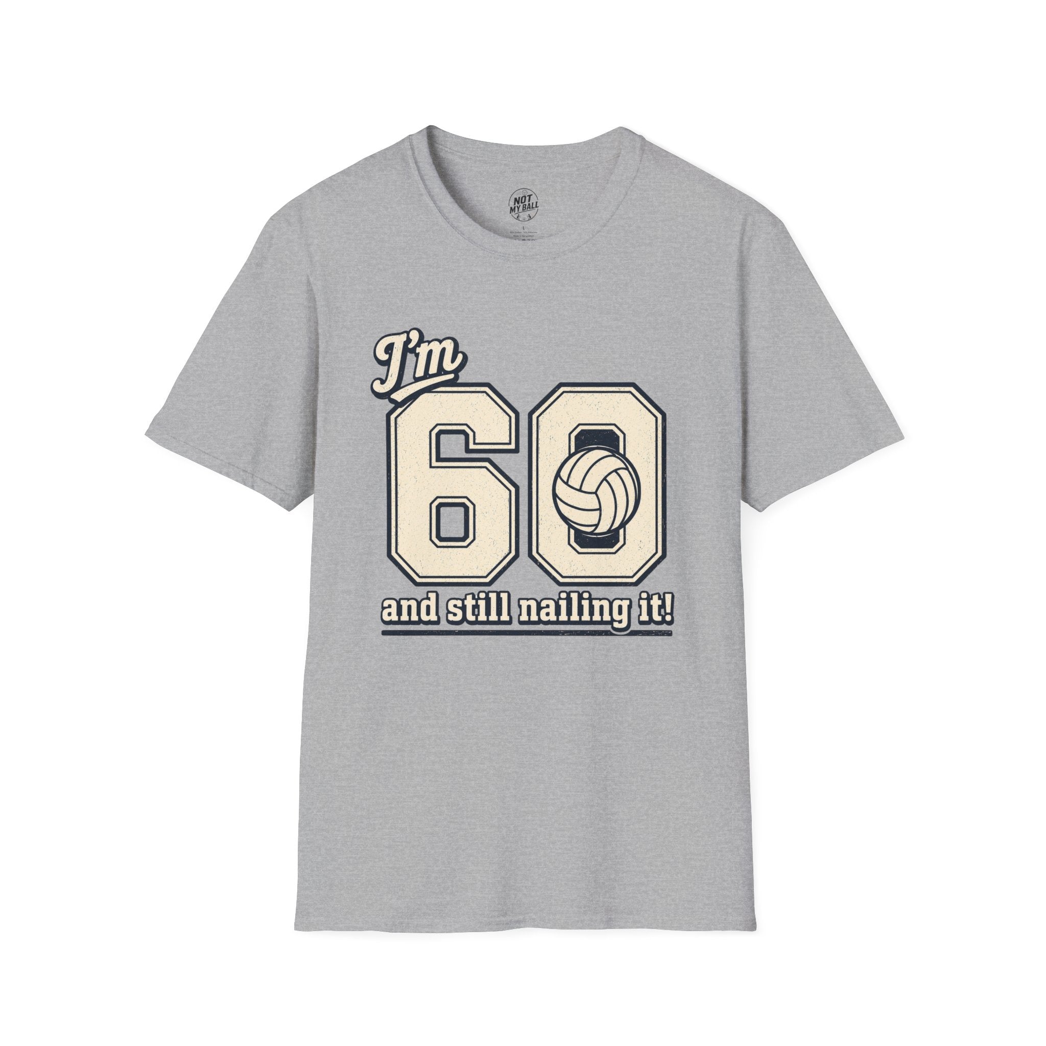 60 And Still Nailing It Volleyball T-Shirt