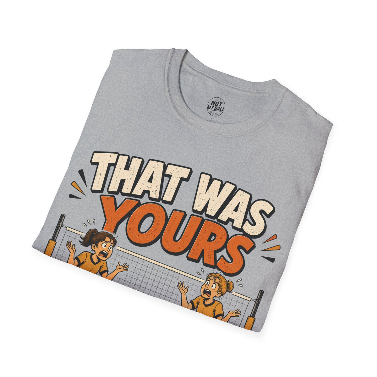 That Was Yours - Girls Volleyball T-Shirt