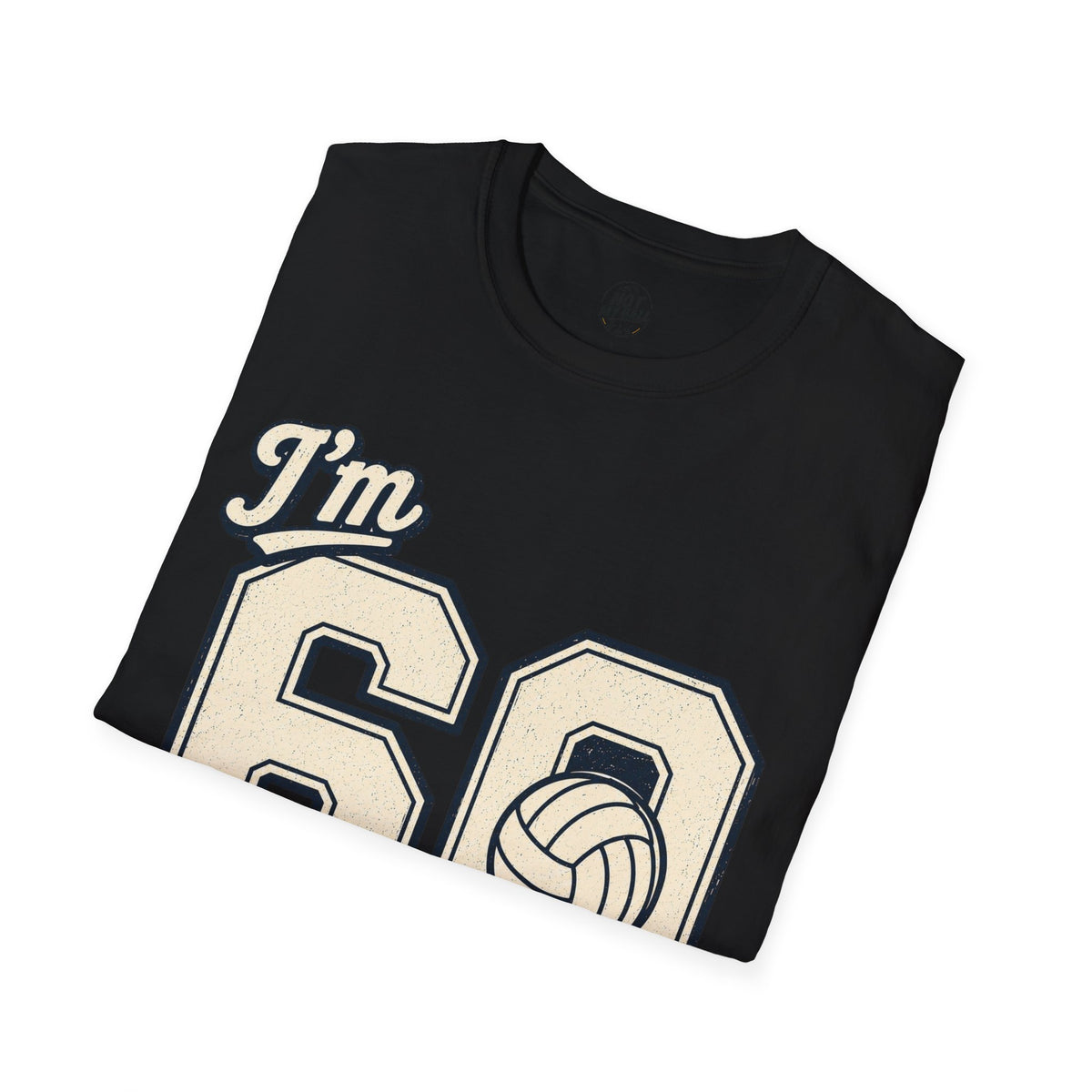 60 And Still Nailing It Volleyball T-Shirt