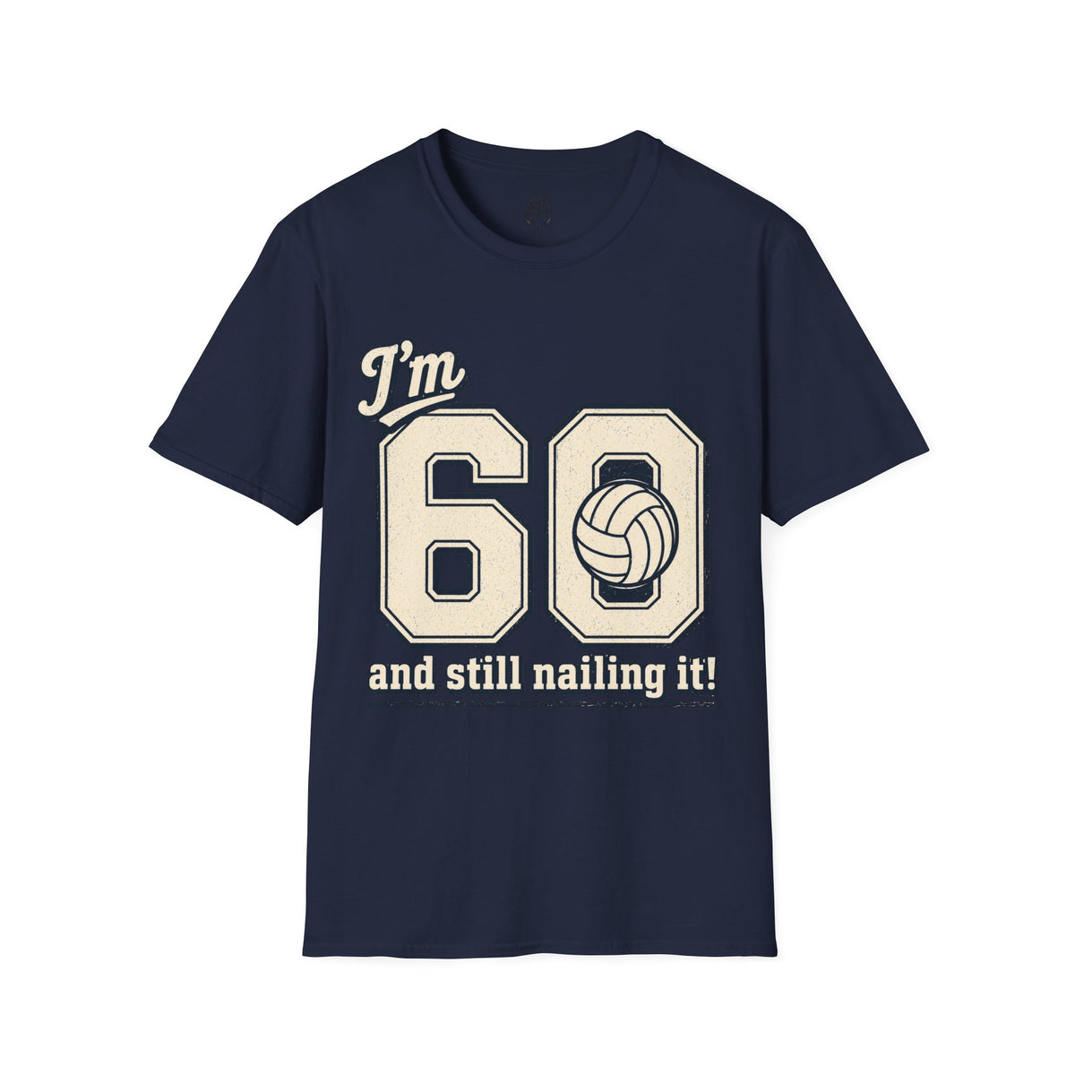 60 And Still Nailing It Volleyball T-Shirt