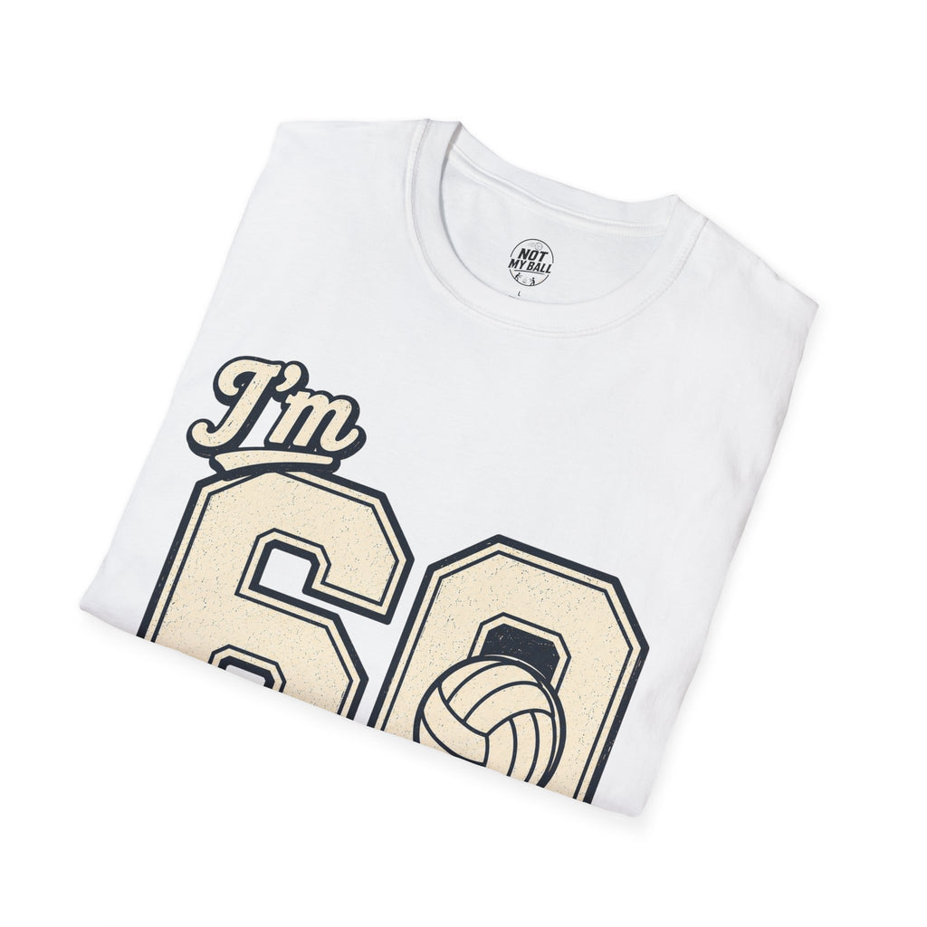 60 And Still Nailing It Volleyball T-Shirt