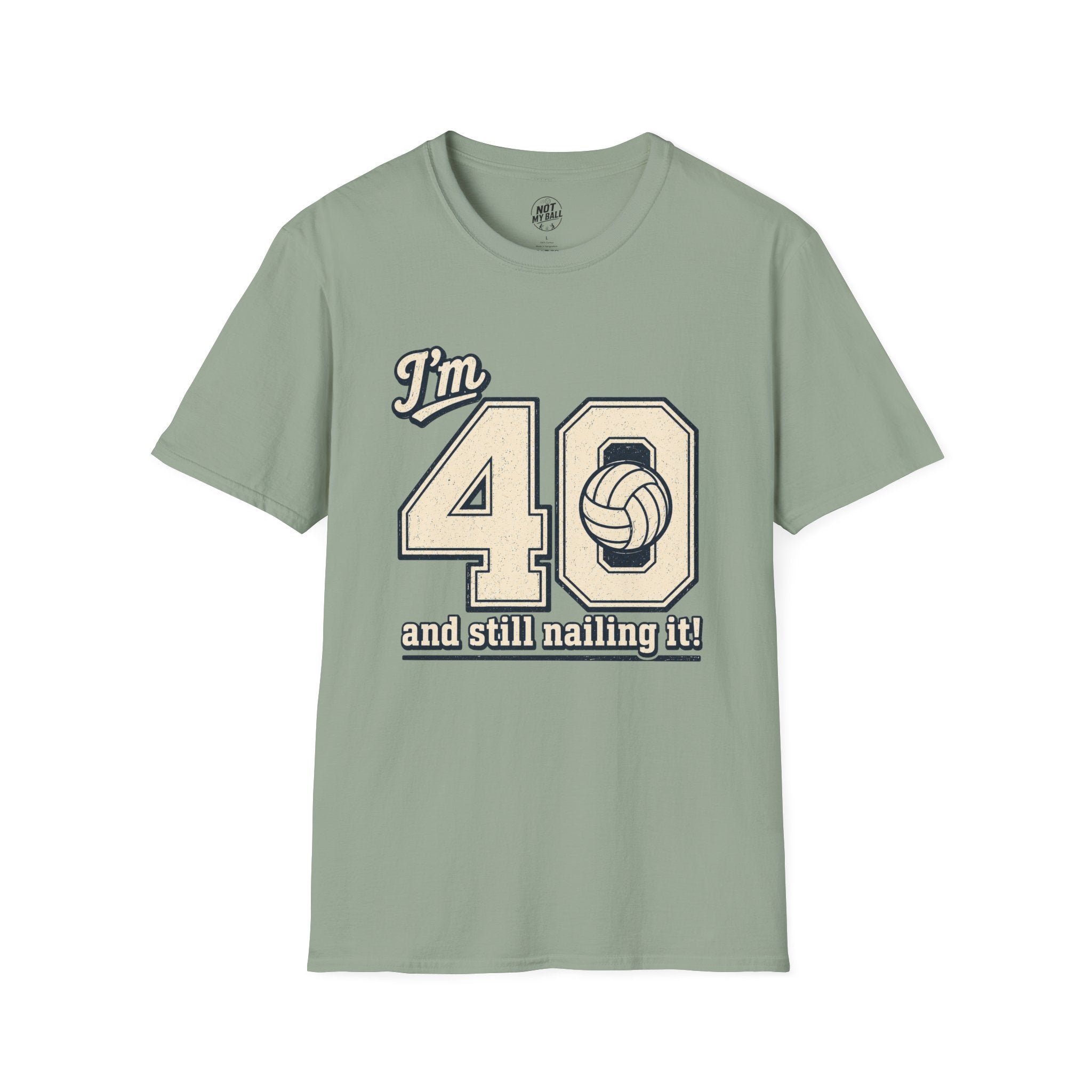40 And Still Nailing It Volleyball T-Shirt