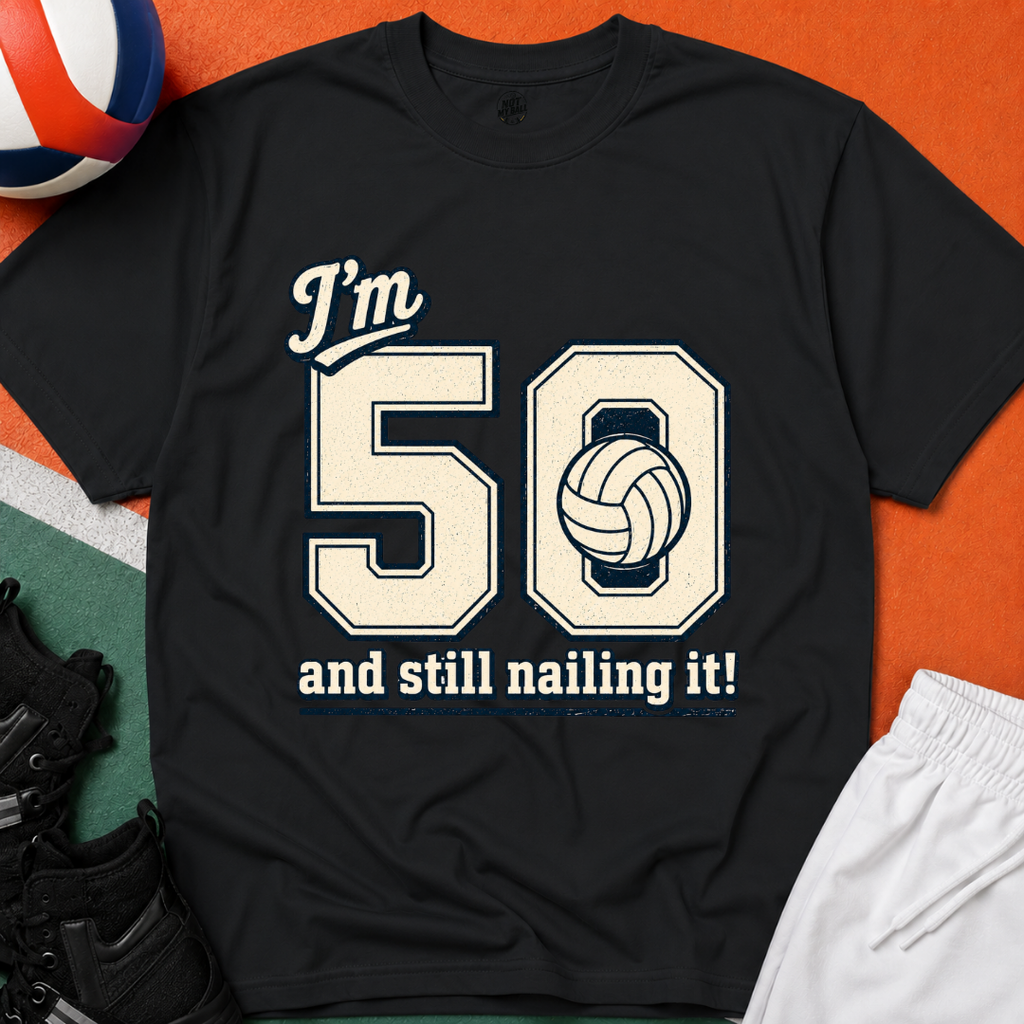 50 And Still Nailing It Volleyball T-Shirt