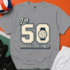 50 And Still Nailing It Volleyball T-Shirt