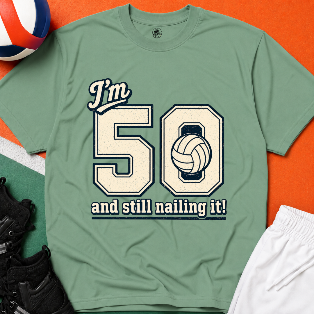 50 And Still Nailing It Volleyball T-Shirt