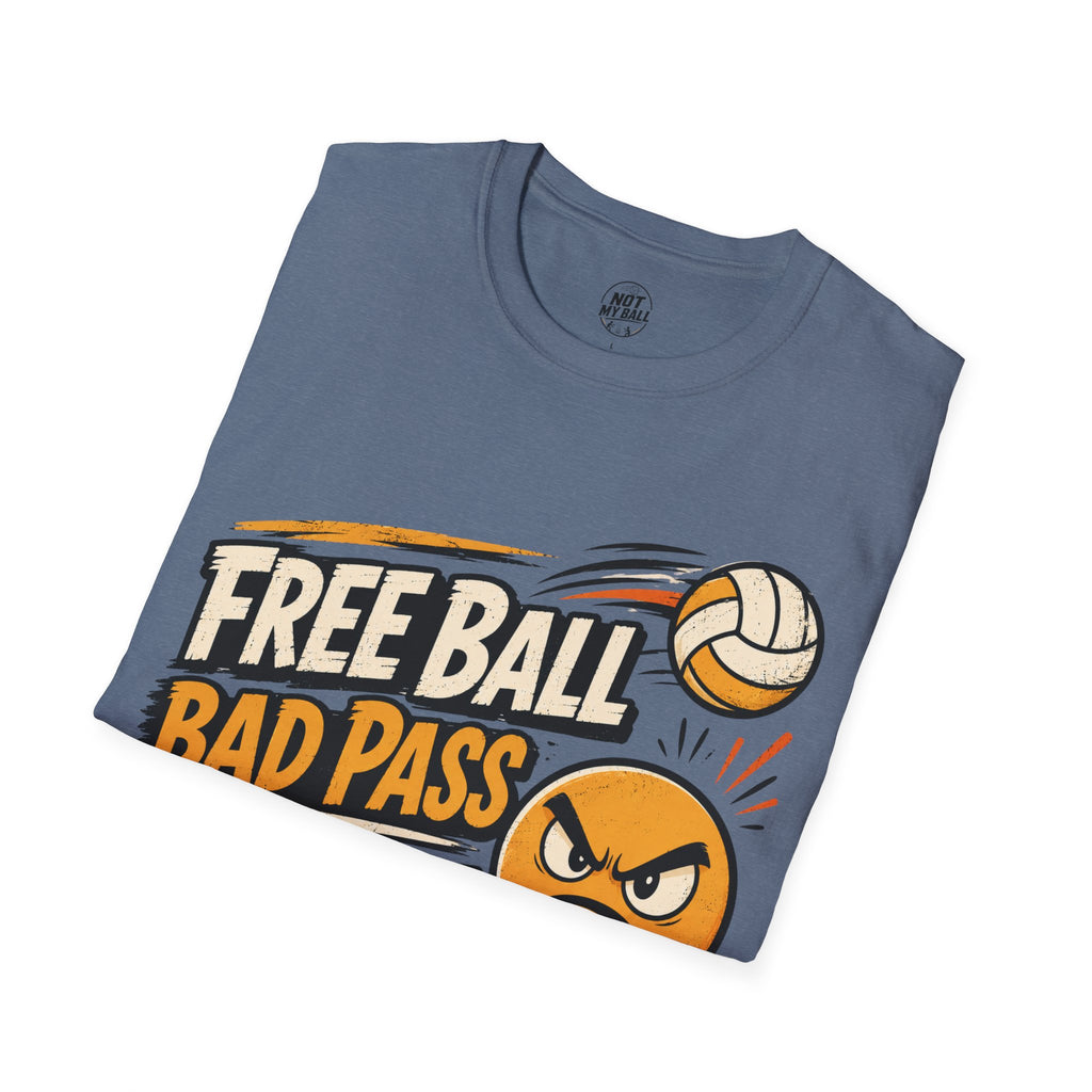 Free Ball Bad Pass Volleyball T-Shirt