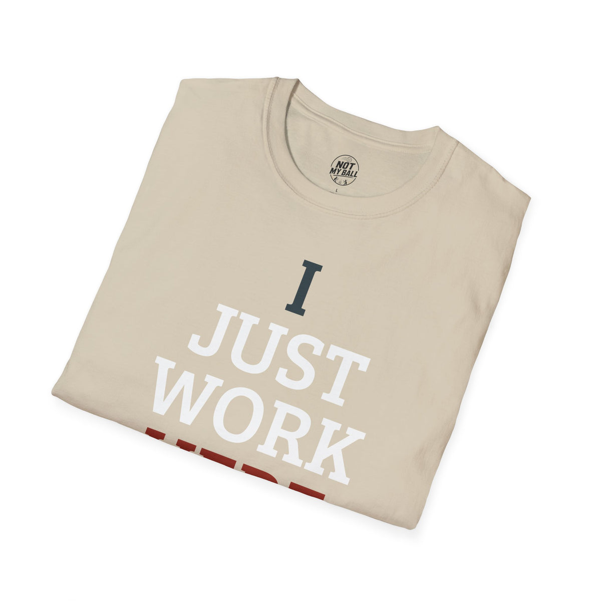 I Just Work Here Volleyball T-Shirt