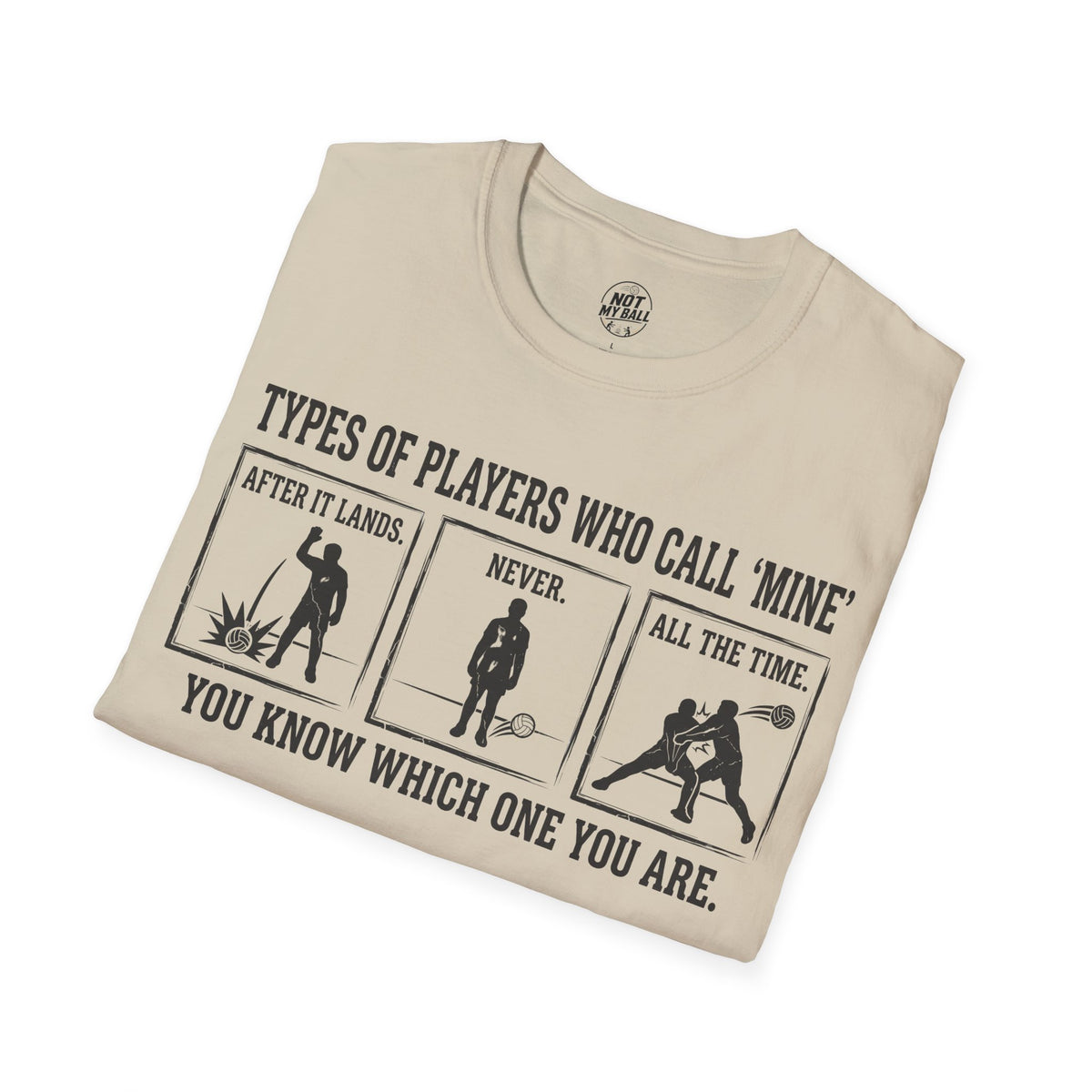 Types of Players Who Call Mine Volleyball T-Shirt