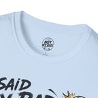 I Said My Bad Volleyball T-Shirt