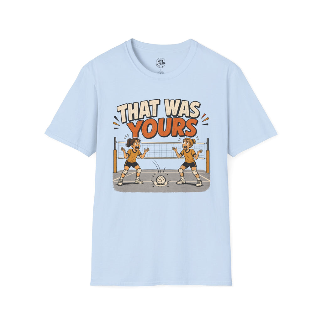 That Was Yours - Girls Volleyball T-Shirt