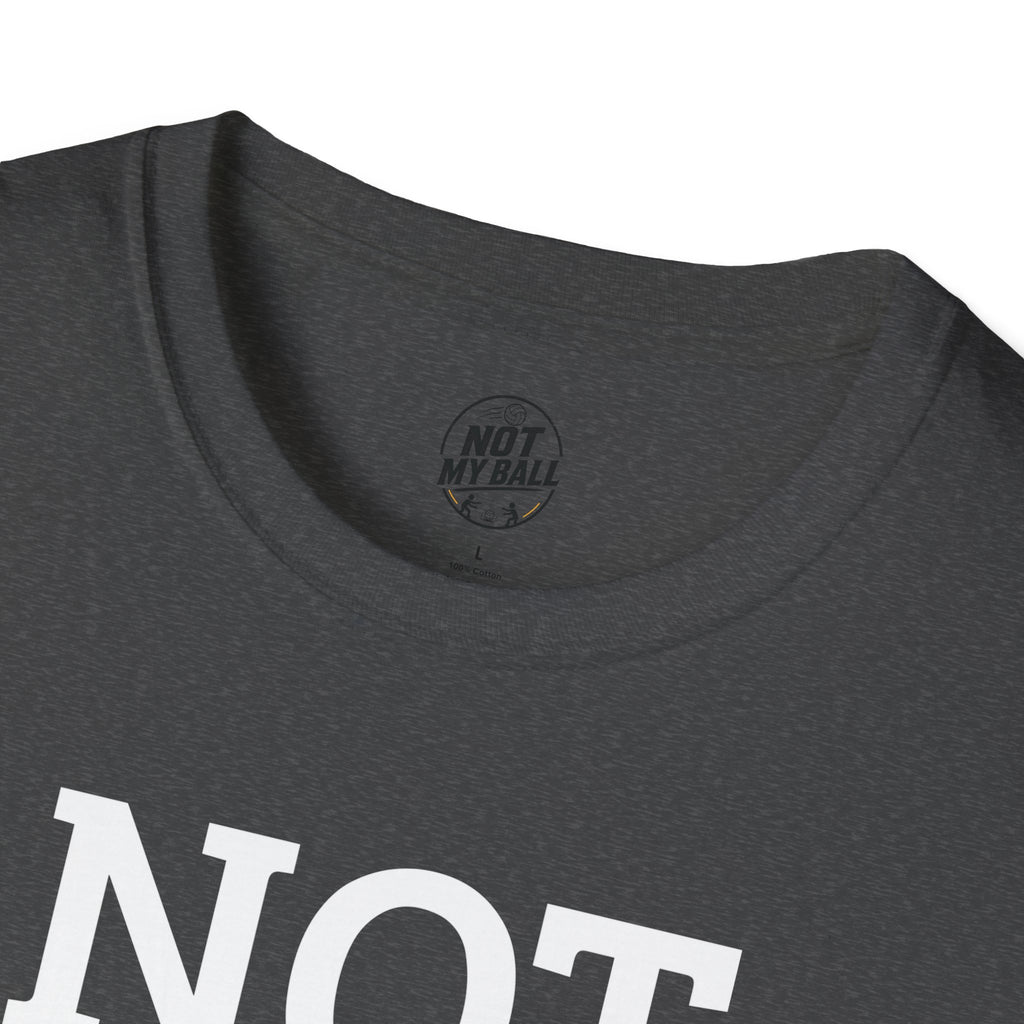 Not My Ball Volleyball T-Shirt