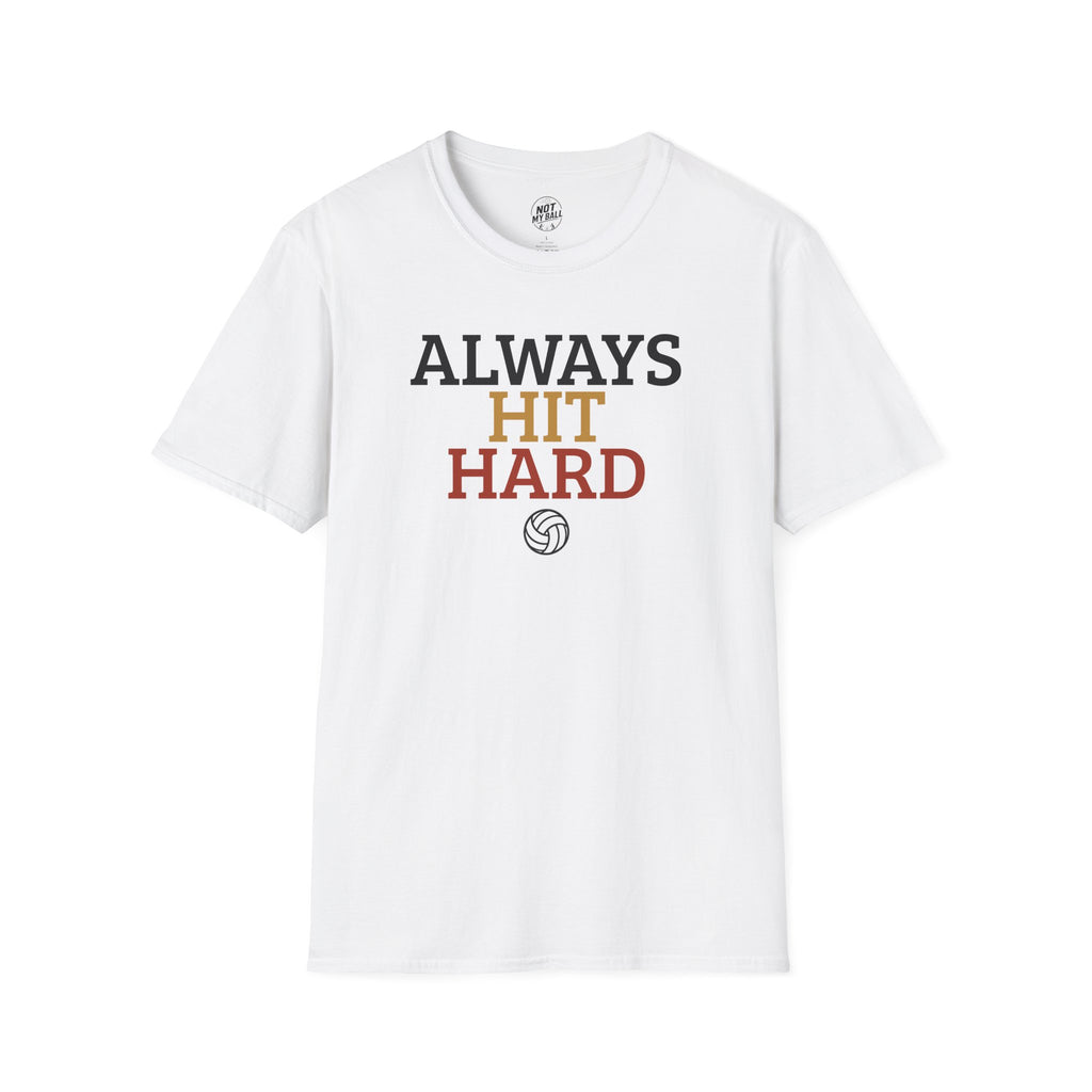Always Hit Hard Volleyball T-Shirt
