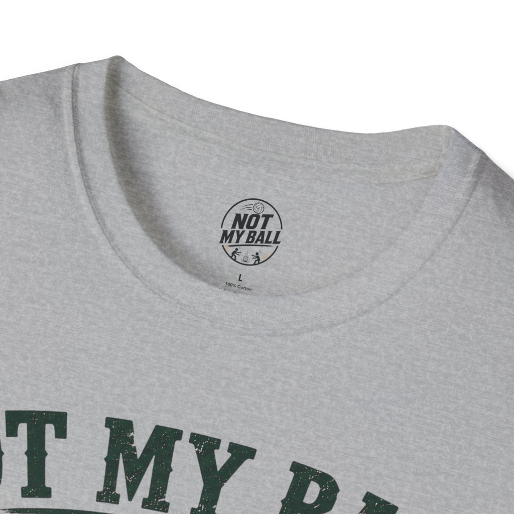 Not My Ball Volleyball T-Shirt