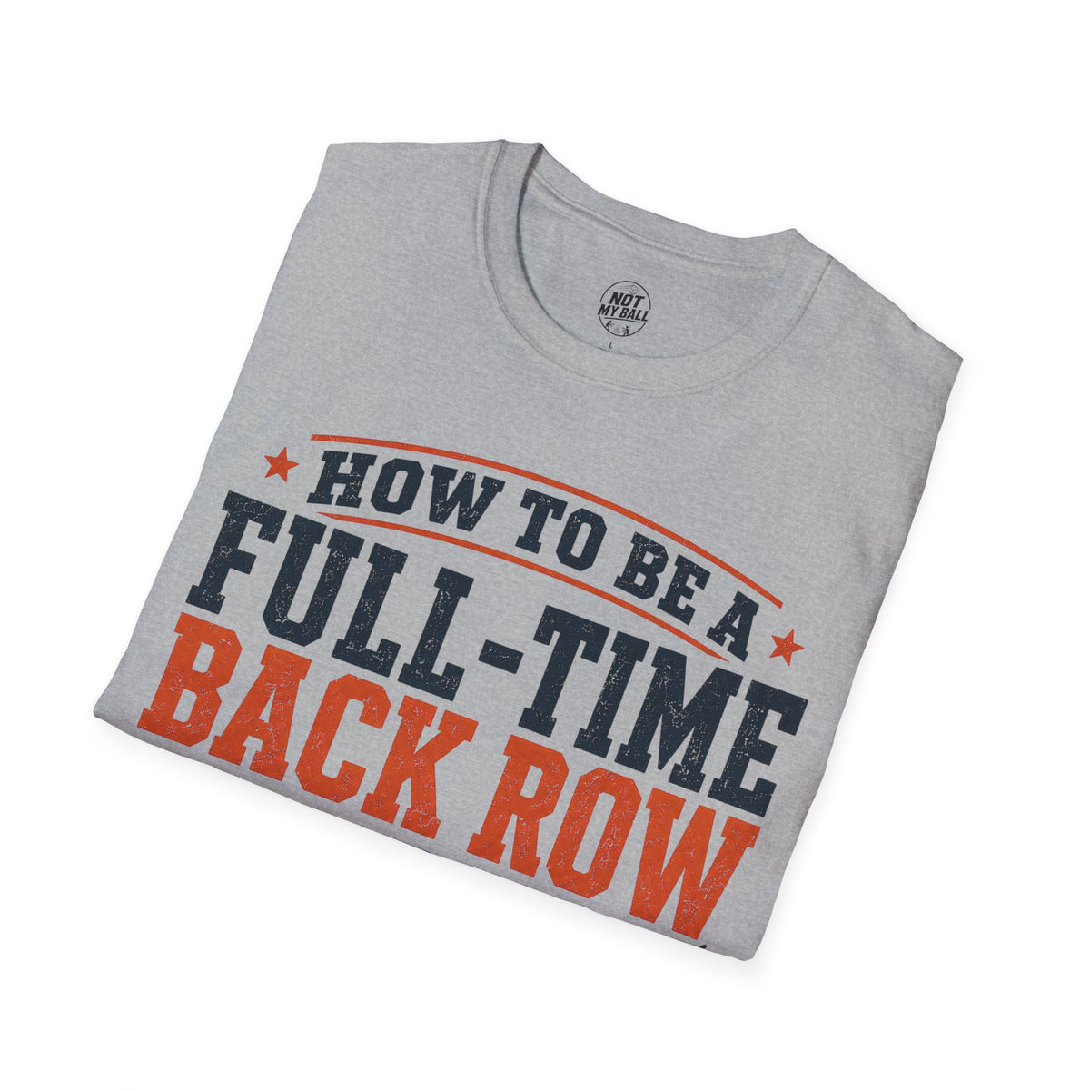 How to Be a Back Row Critic Volleyball T-Shirt
