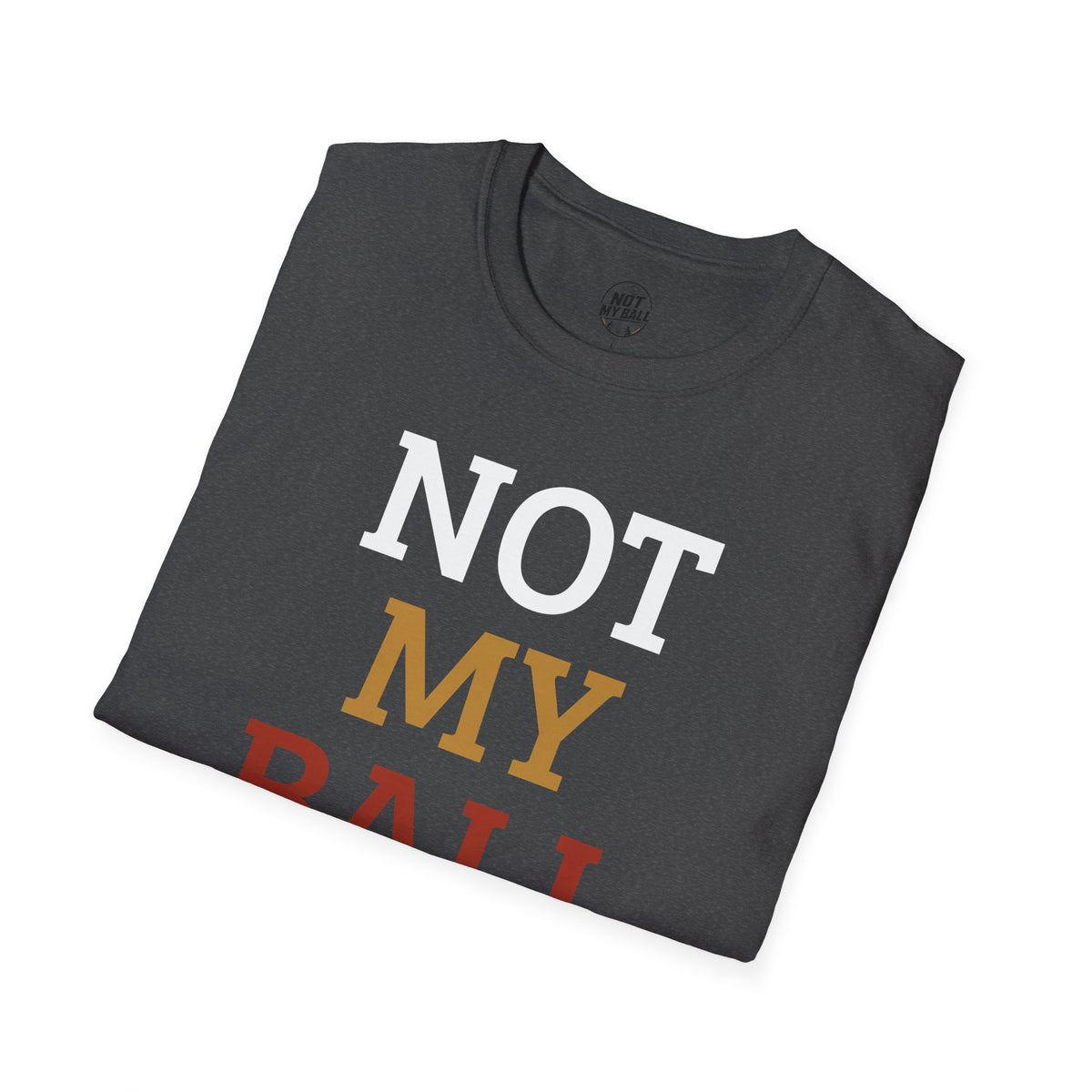 Not My Ball Volleyball T-Shirt