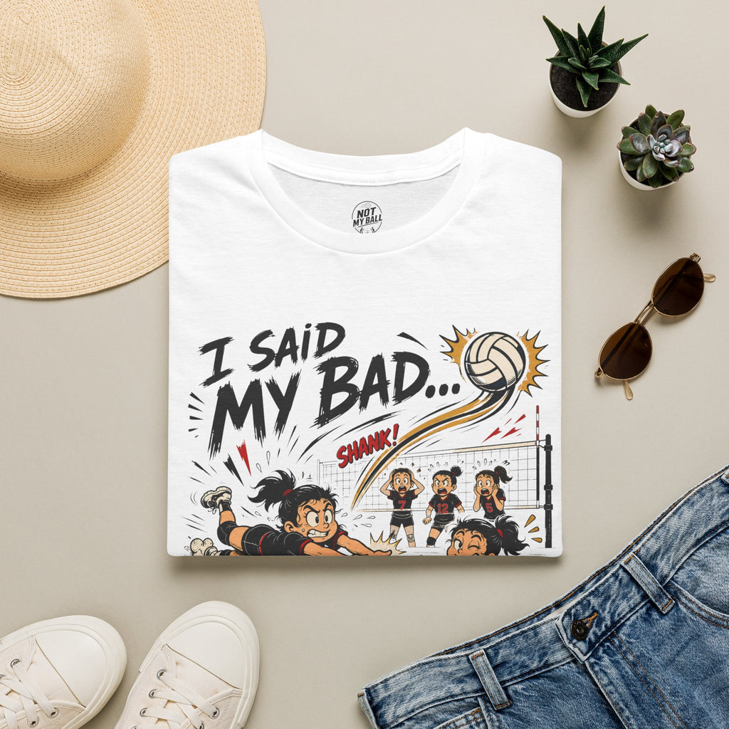 I Said My Bad Volleyball T-Shirt