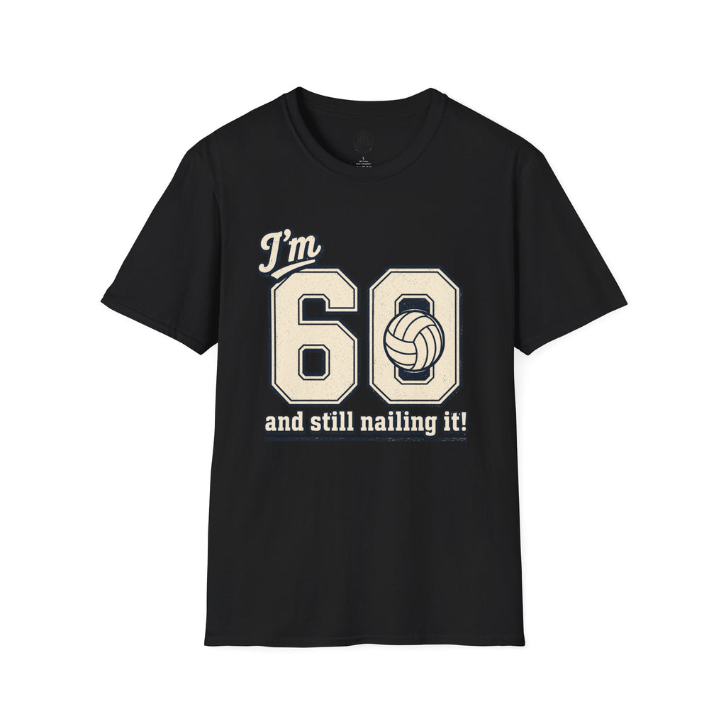 60 And Still Nailing It Volleyball T-Shirt