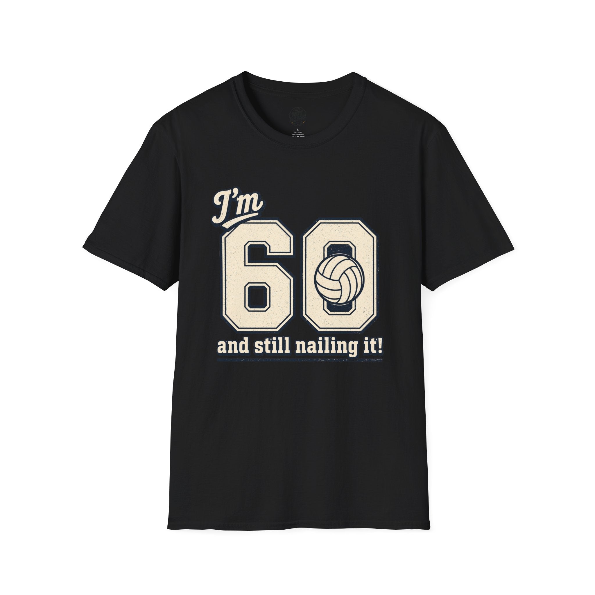 60 And Still Nailing It Volleyball T-Shirt