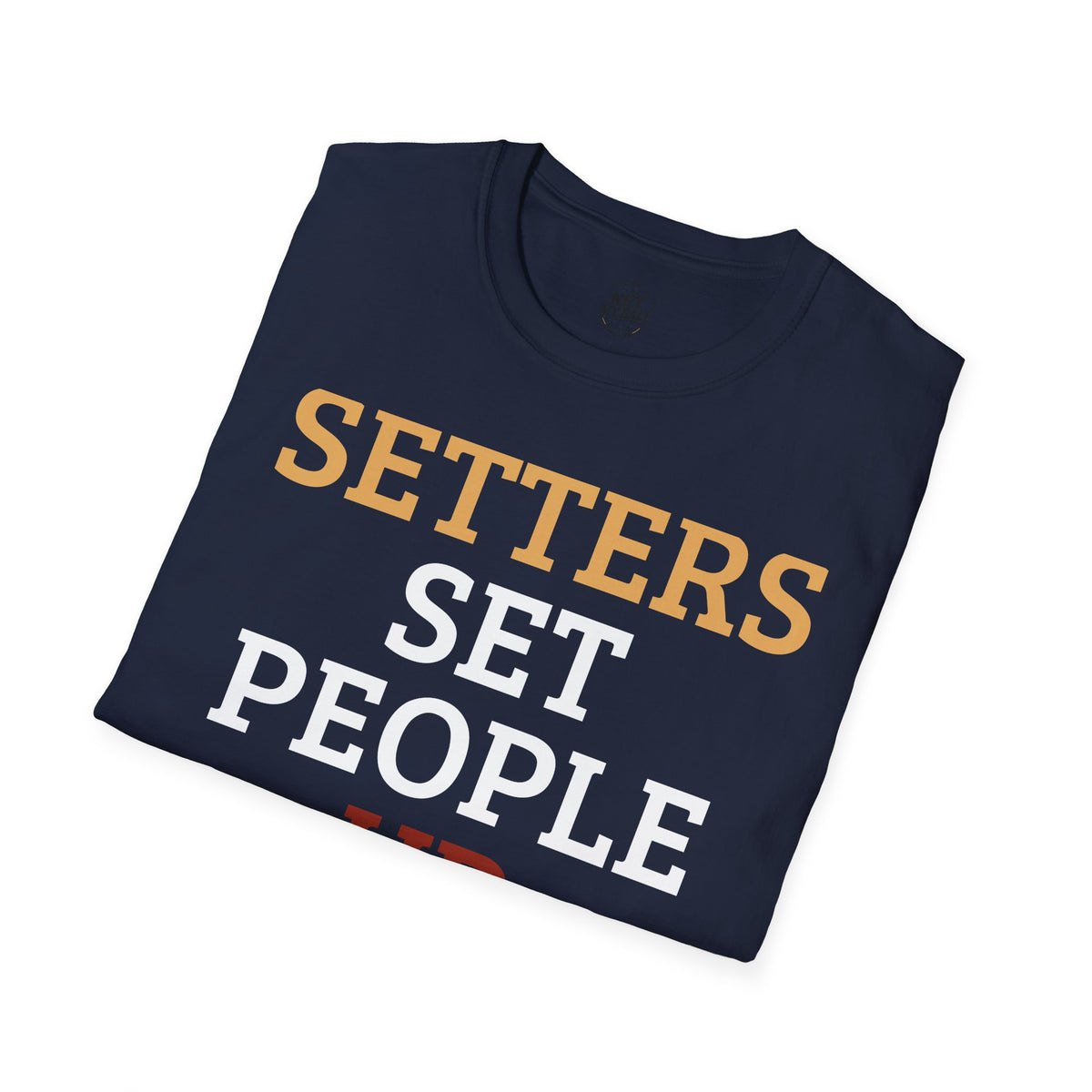 Setters Set People Up Volleyball T-Shirt