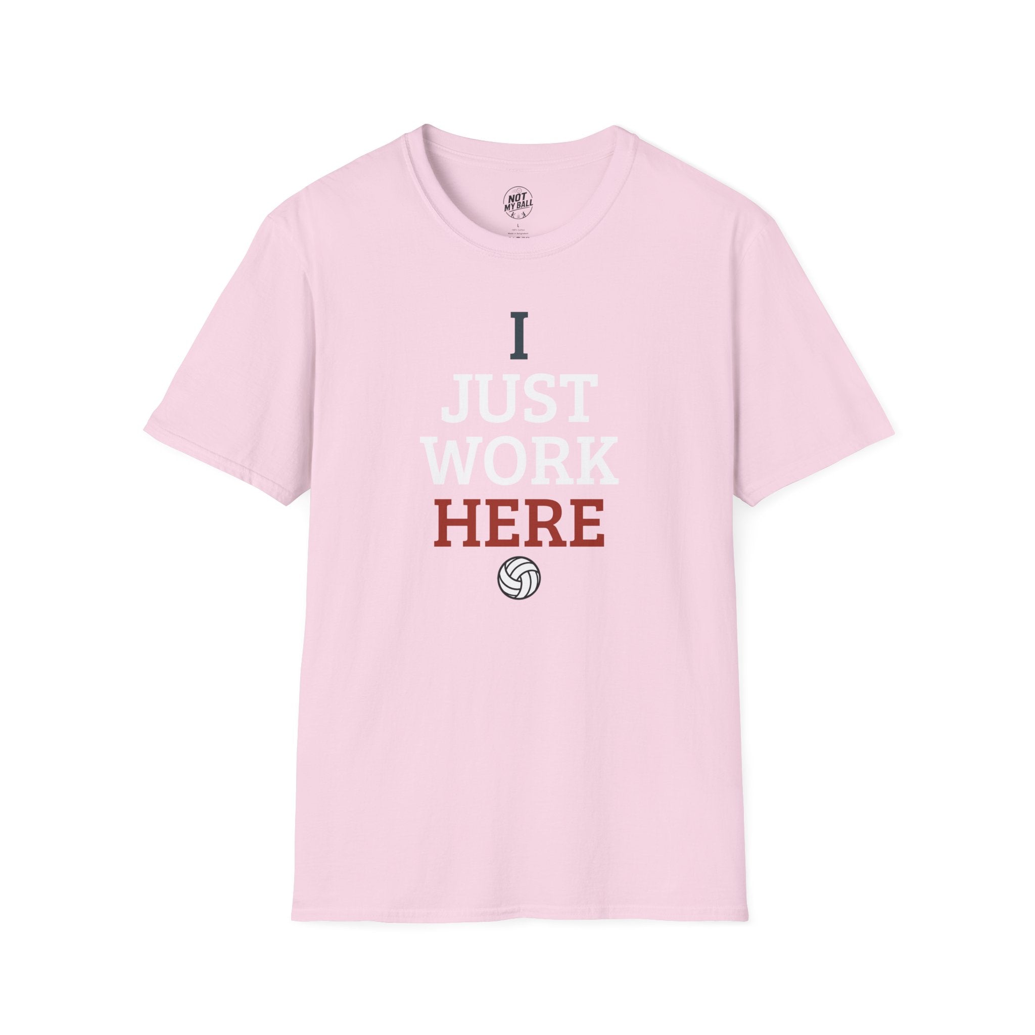 I Just Work Here Volleyball T-Shirt