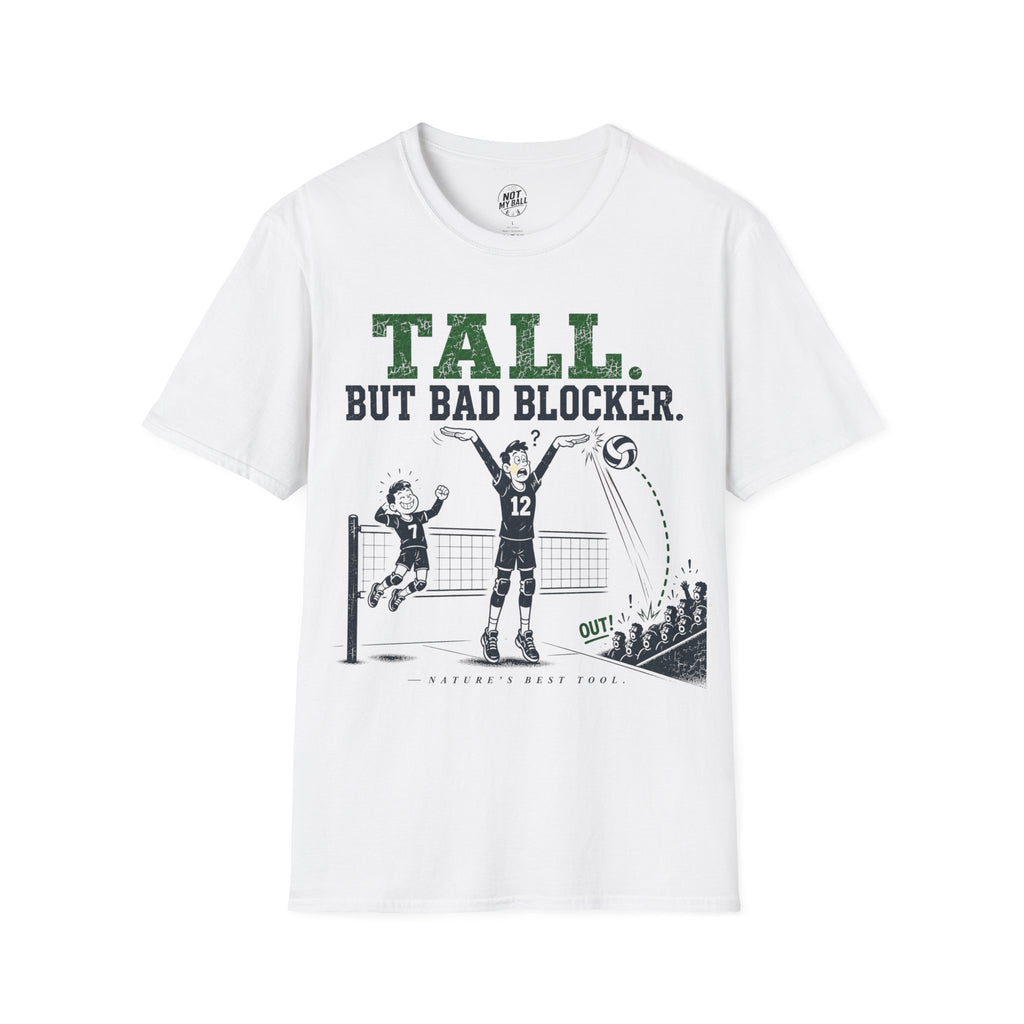 Tall But Bad Blocker Volleyball T-Shirt
