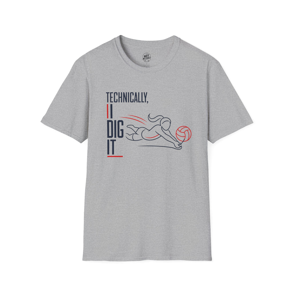 Technically I Dig It Volleyball T-Shirt