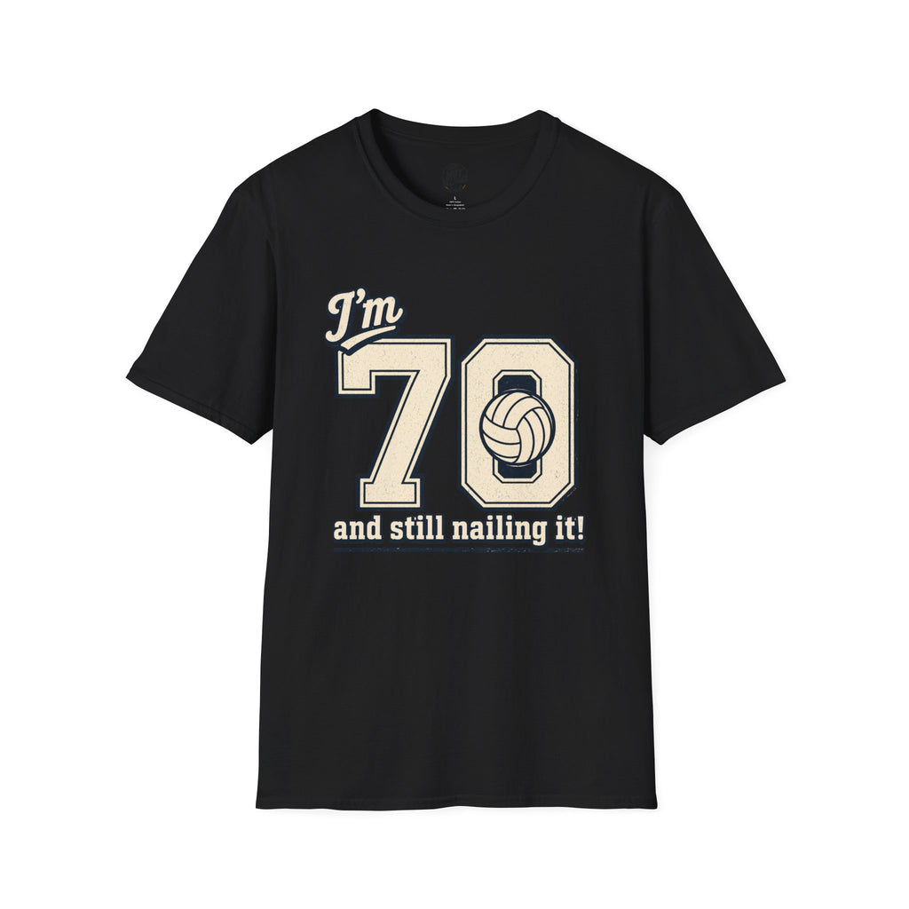 70 And Still Nailing It Volleyball T-Shirt