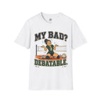 My Bad Debatable - Girls 2 Volleyball T-Shirt