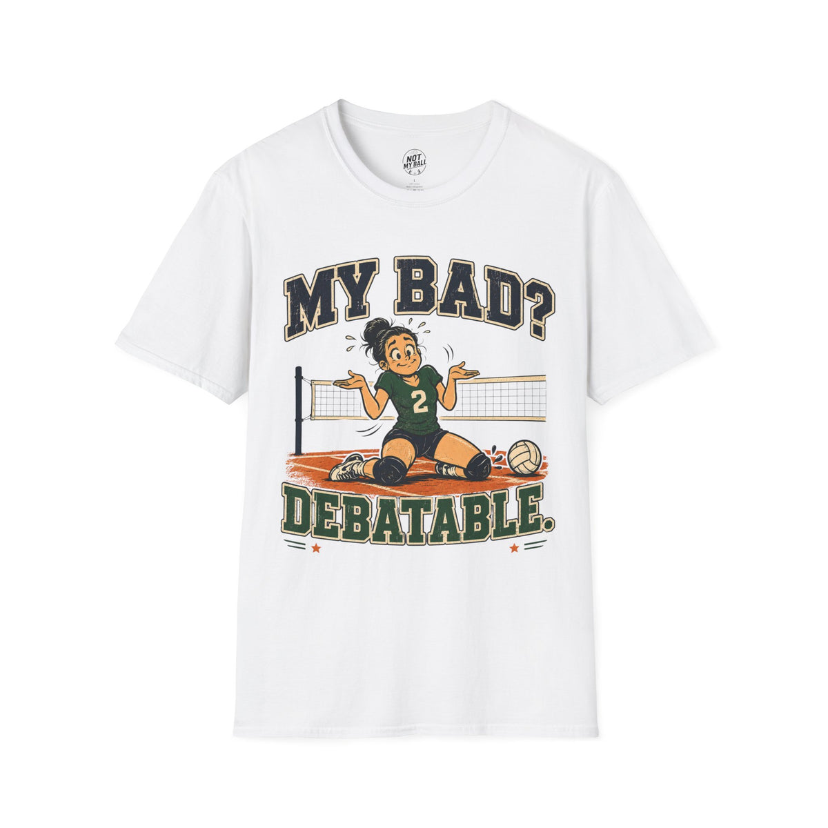 My Bad Debatable - Girls 2 Volleyball T-Shirt