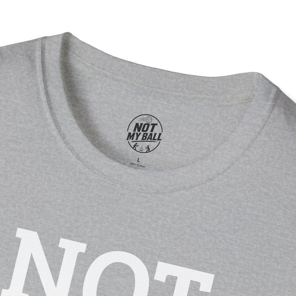Not My Ball Volleyball T-Shirt