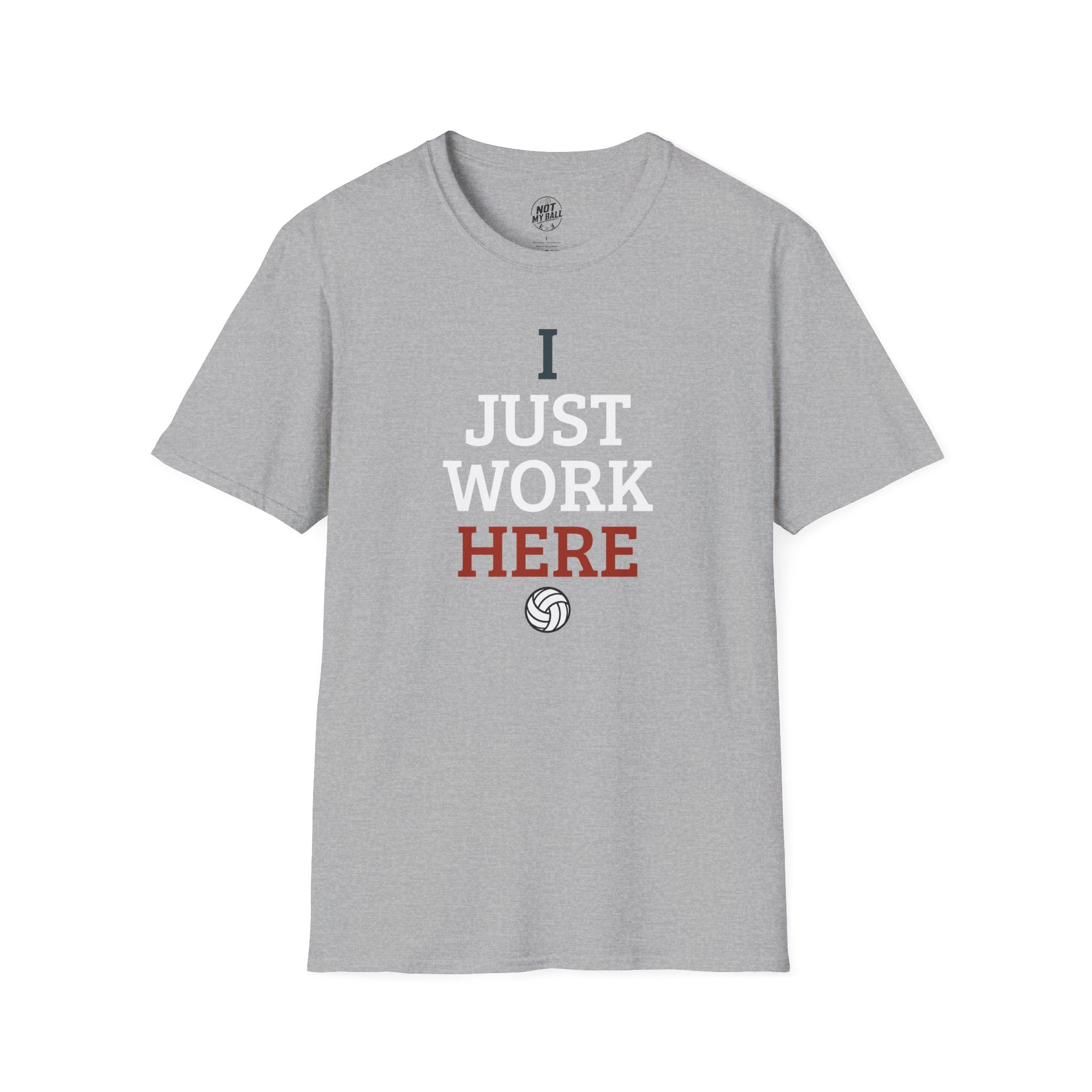 I Just Work Here Volleyball T-Shirt