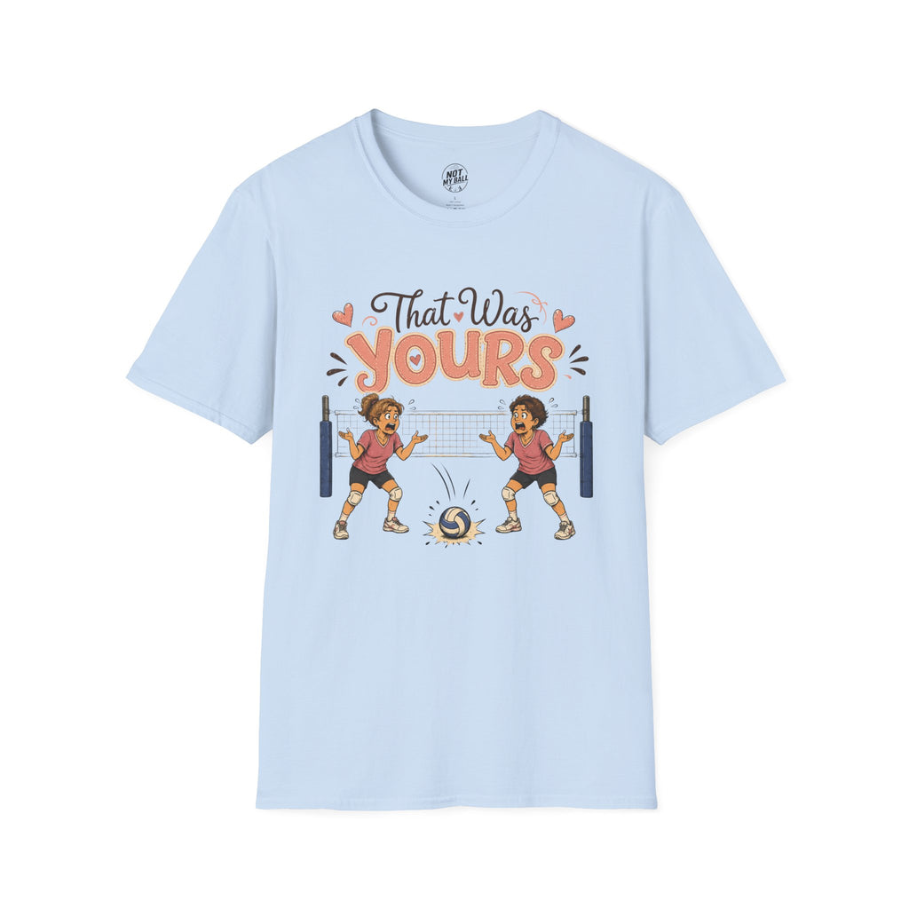 That Was Yours - Mom Volleyball T-Shirt