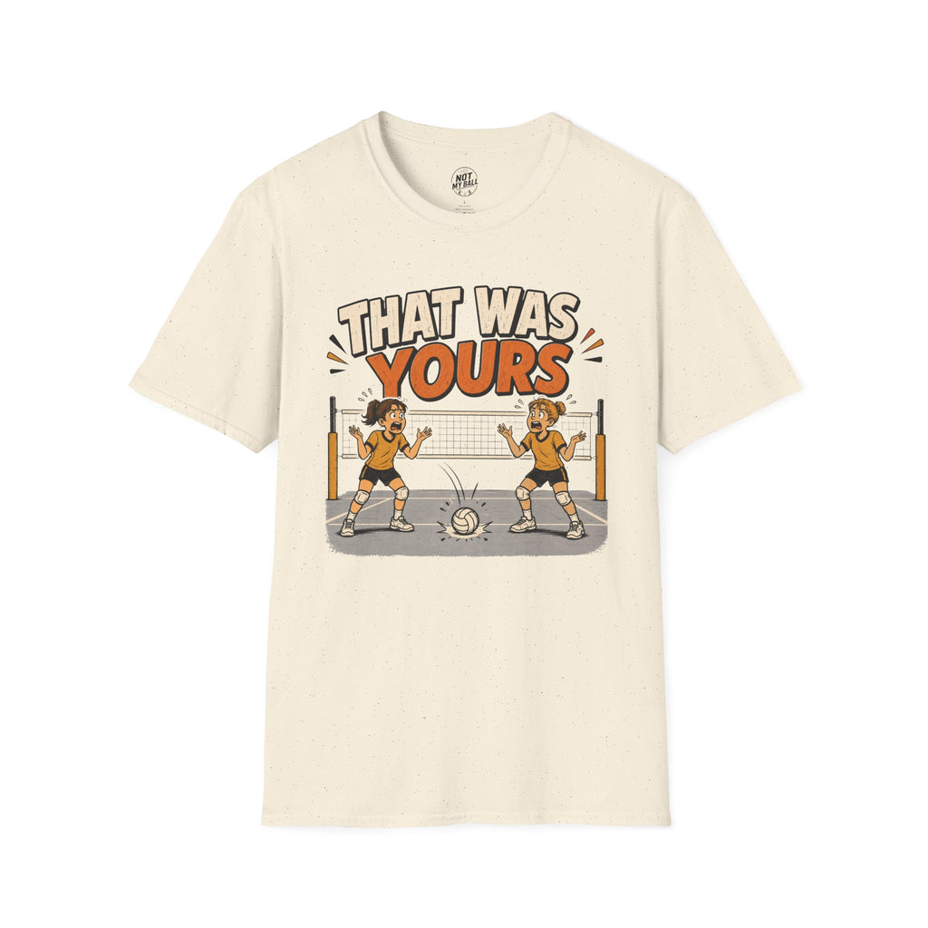 That Was Yours - Girls Volleyball T-Shirt