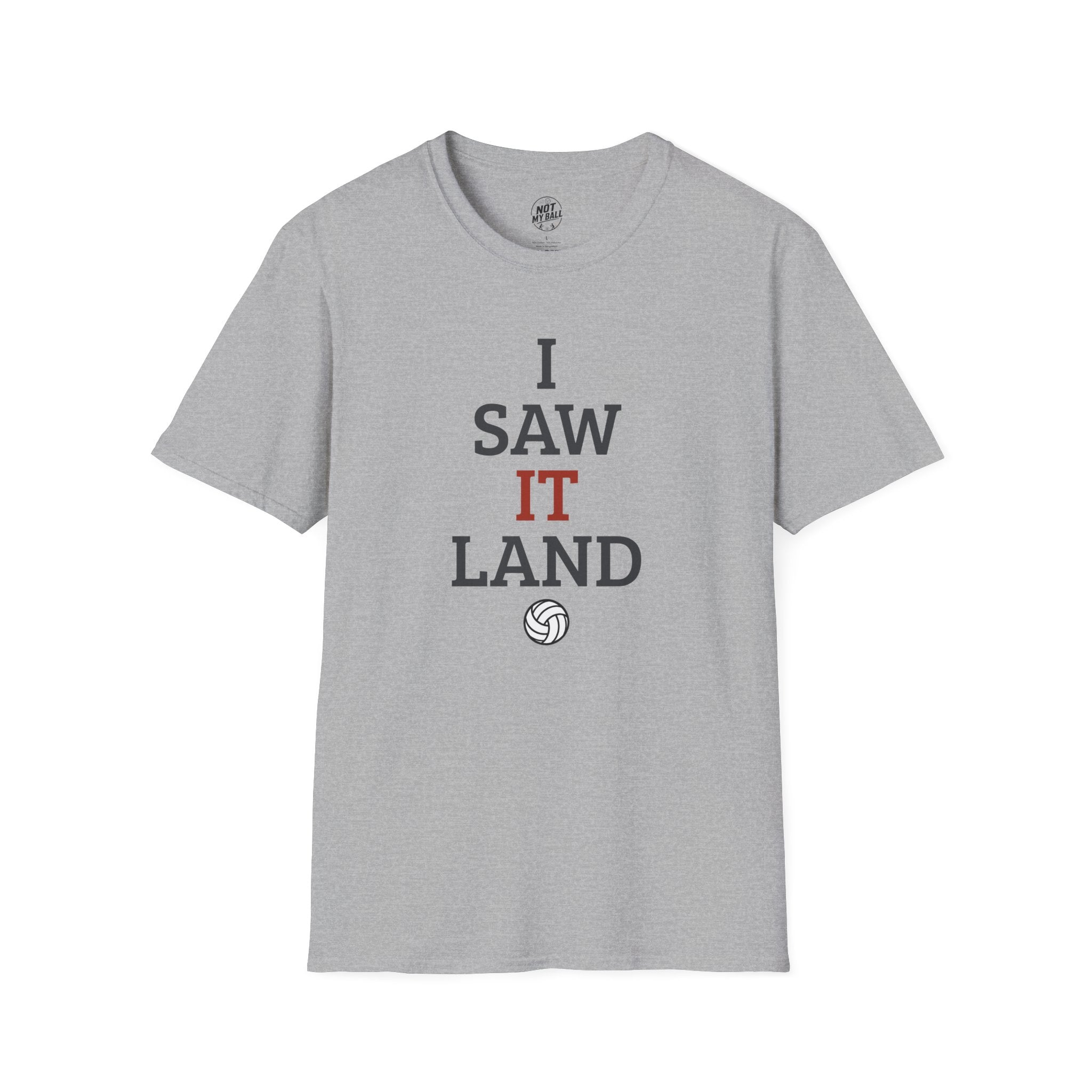 I Saw It Land Volleyball T-Shirt