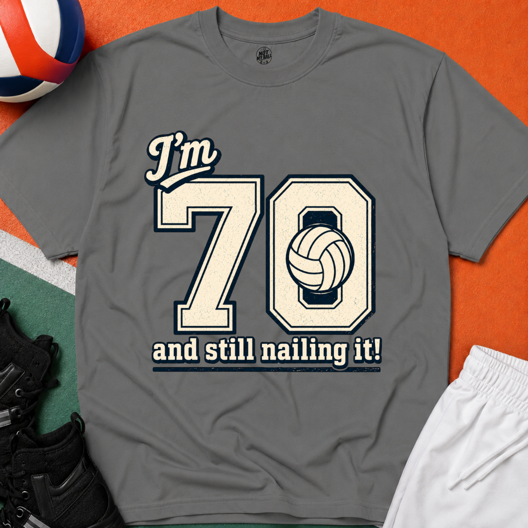 70 And Still Nailing It Volleyball T-Shirt
