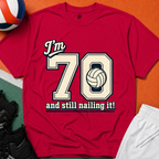 70 And Still Nailing It Volleyball T-Shirt