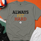 Always Hit Hard Volleyball T-Shirt