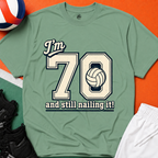 70 And Still Nailing It Volleyball T-Shirt